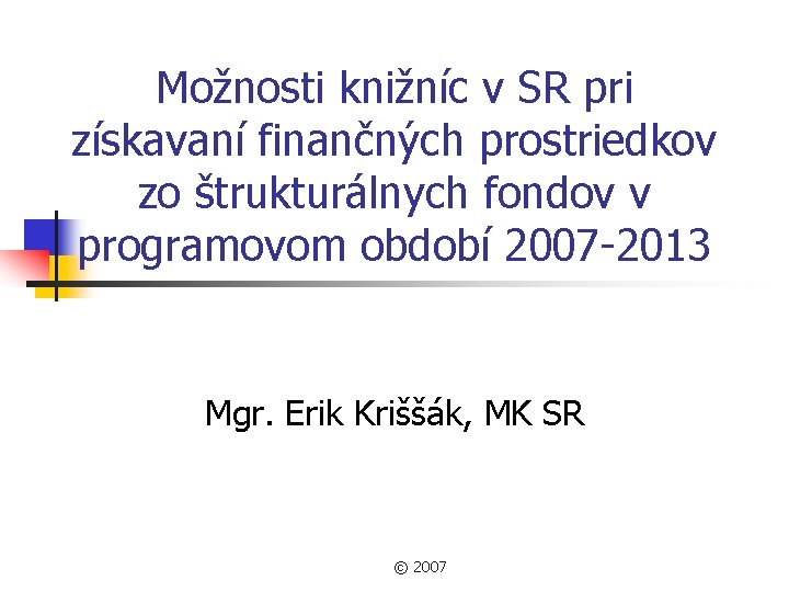 Možnosti knižníc v SR pri získavaní finančných prostriedkov zo štrukturálnych fondov v programovom období