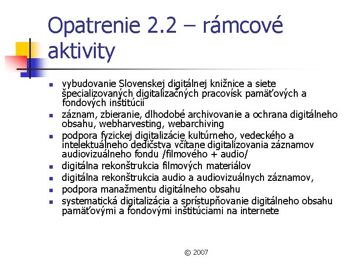 Opatrenie 2. 2 – rámcové aktivity n n n n vybudovanie Slovenskej digitálnej knižnice