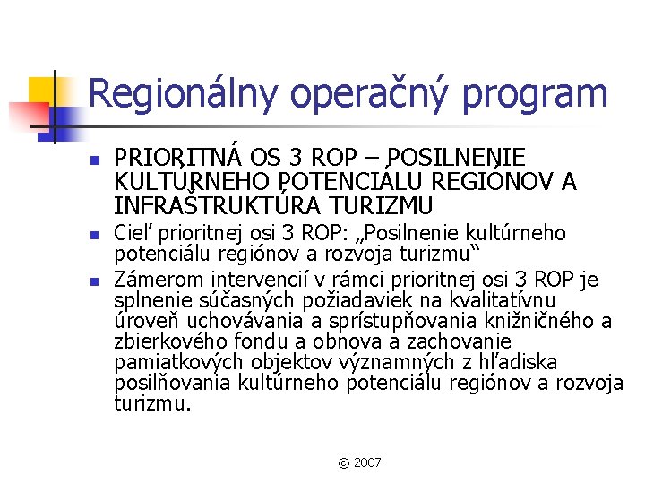 Regionálny operačný program n n n PRIORITNÁ OS 3 ROP – POSILNENIE KULTÚRNEHO POTENCIÁLU