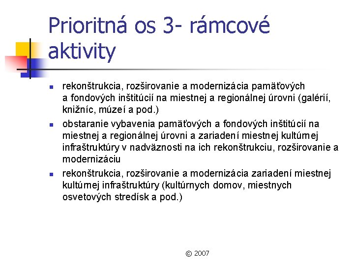 Prioritná os 3 - rámcové aktivity n n n rekonštrukcia, rozširovanie a modernizácia pamäťových