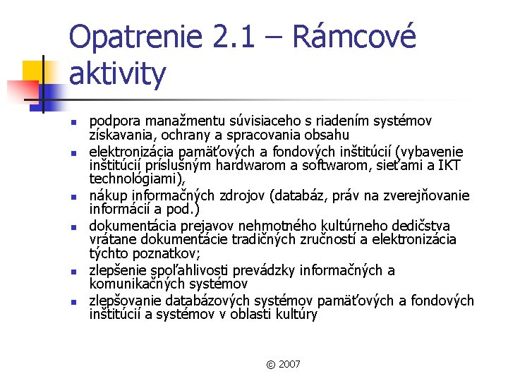 Opatrenie 2. 1 – Rámcové aktivity n n n podpora manažmentu súvisiaceho s riadením