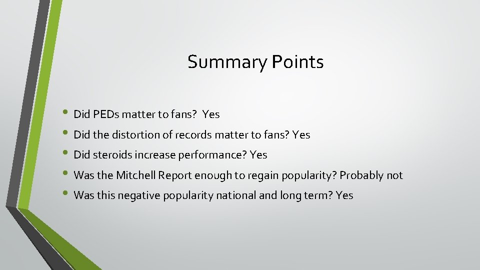 Summary Points • Did PEDs matter to fans? Yes • Did the distortion of