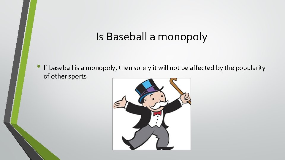 Is Baseball a monopoly • If baseball is a monopoly, then surely it will