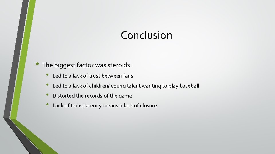 Conclusion • The biggest factor was steroids: • • Led to a lack of