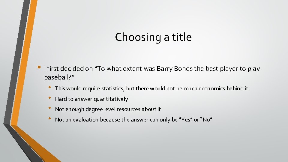Choosing a title • I first decided on “To what extent was Barry Bonds