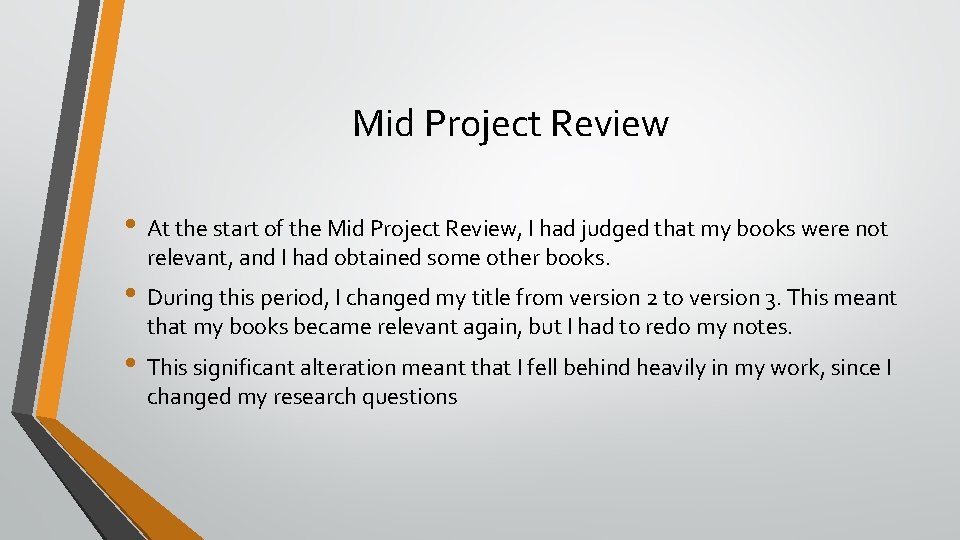 Mid Project Review • At the start of the Mid Project Review, I had