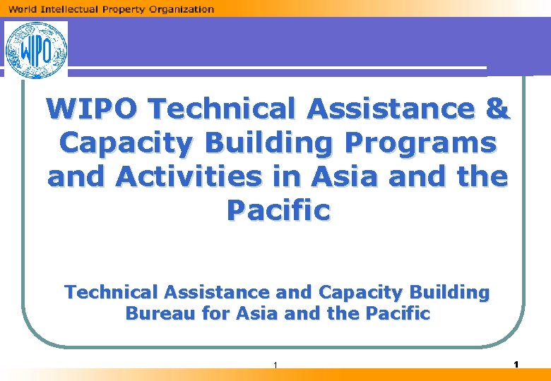 WIPO Technical Assistance & Capacity Building Programs and Activities in Asia and the Pacific