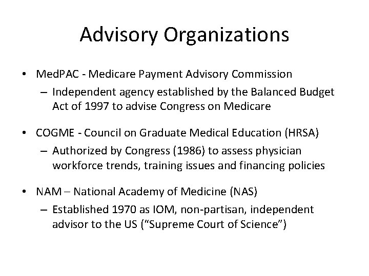 Advisory Organizations • Med. PAC - Medicare Payment Advisory Commission – Independent agency established
