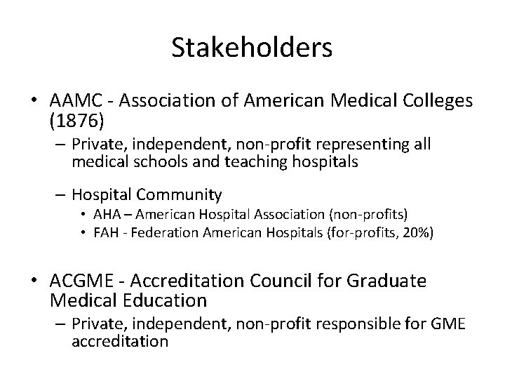 Stakeholders • AAMC - Association of American Medical Colleges (1876) – Private, independent, non-profit