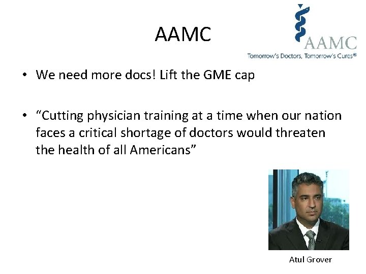 AAMC • We need more docs! Lift the GME cap • “Cutting physician training