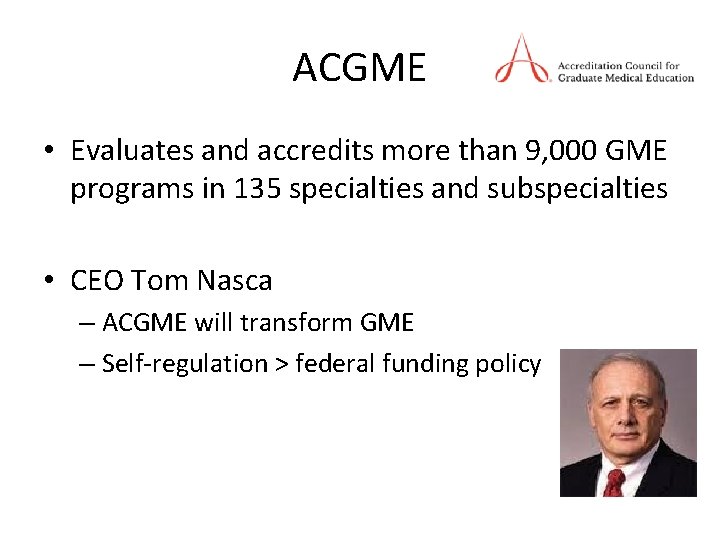 ACGME • Evaluates and accredits more than 9, 000 GME programs in 135 specialties