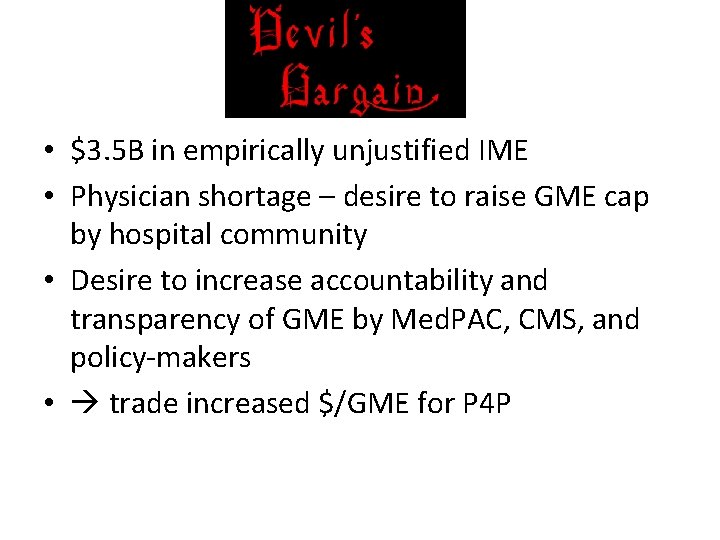  • $3. 5 B in empirically unjustified IME • Physician shortage – desire
