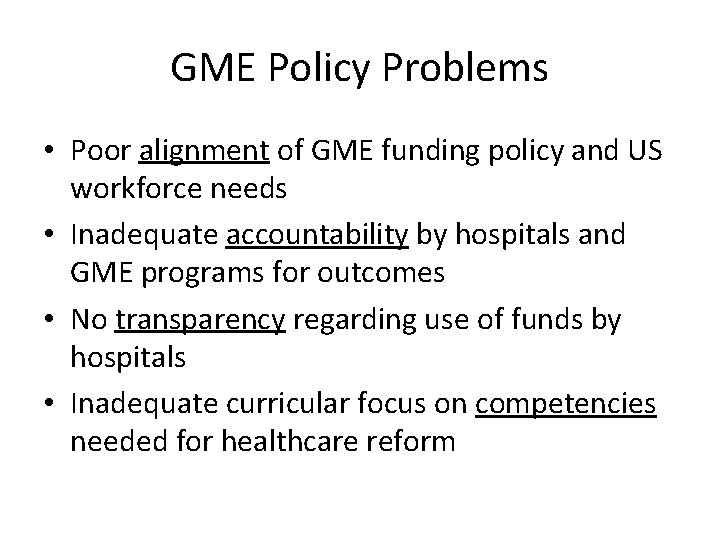 GME Policy Problems • Poor alignment of GME funding policy and US workforce needs