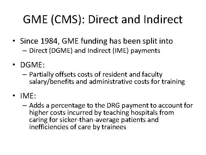 GME (CMS): Direct and Indirect • Since 1984, GME funding has been split into