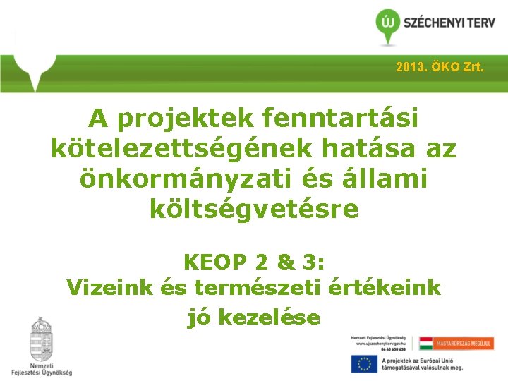 2013. ÖKO Zrt. A projektek fenntartási kötelezettségének hatása az önkormányzati és állami költségvetésre KEOP