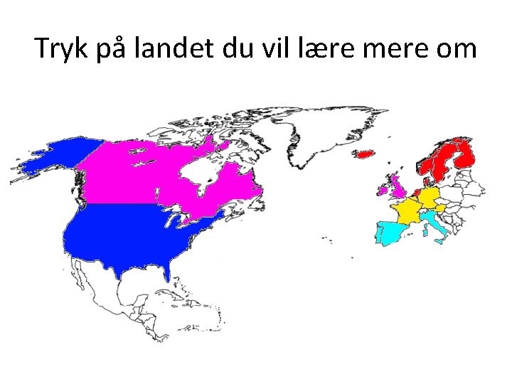 Tryk på landet du vil lære mere om 