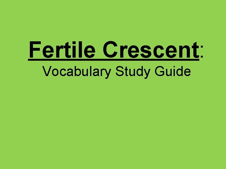 Fertile Crescent: Vocabulary Study Guide 