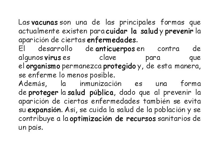 Las vacunas son una de las principales formas que actualmente existen para cuidar la