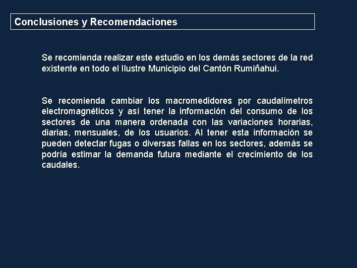 Conclusiones y Recomendaciones Se recomienda realizar este estudio en los demás sectores de la