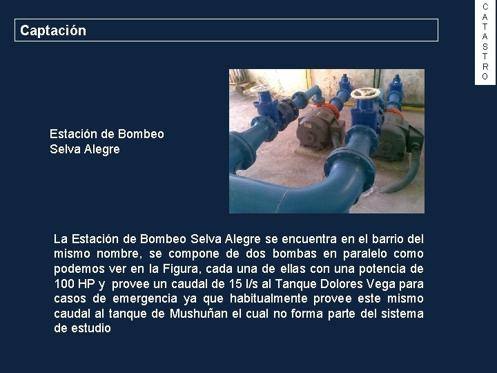 Captación Estación de Bombeo Selva Alegre La Estación de Bombeo Selva Alegre se encuentra