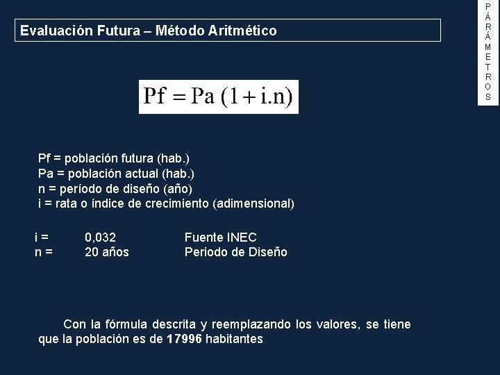 Evaluación Futura – Método Aritmético Pf = población futura (hab. ) Pa = población