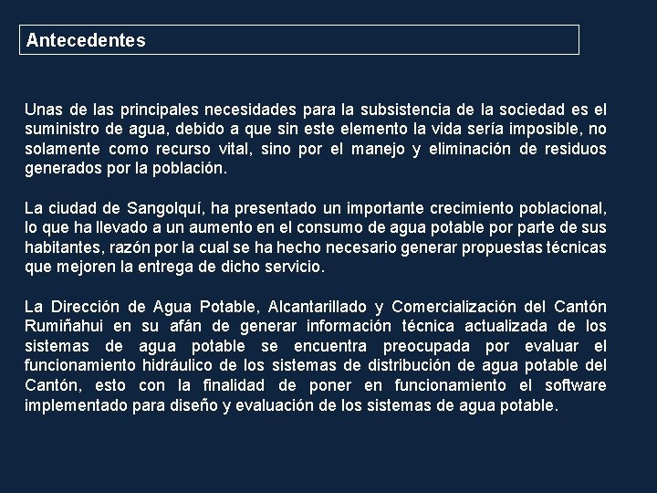 Antecedentes Unas de las principales necesidades para la subsistencia de la sociedad es el