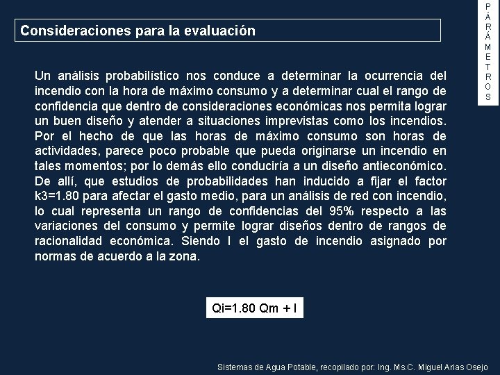 Consideraciones para la evaluación Un análisis probabilístico nos conduce a determinar la ocurrencia del