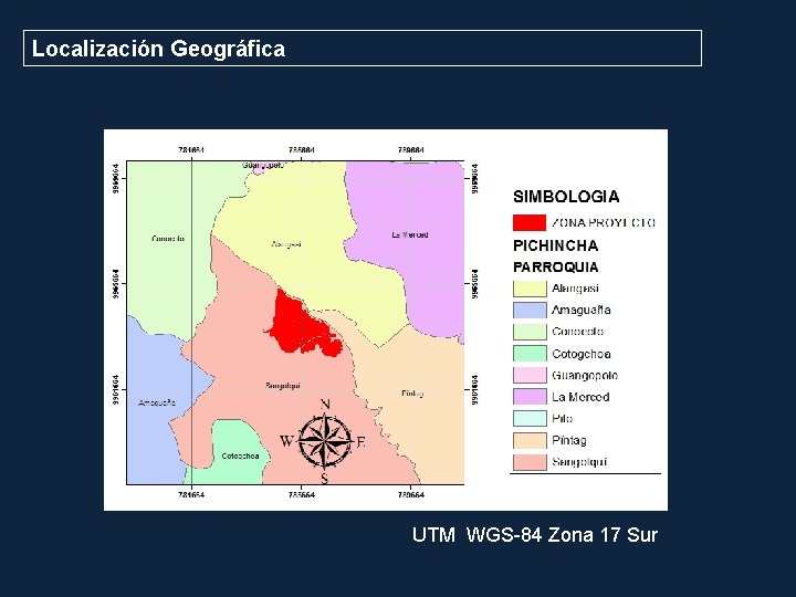 Localización Geográfica UTM WGS-84 Zona 17 Sur 