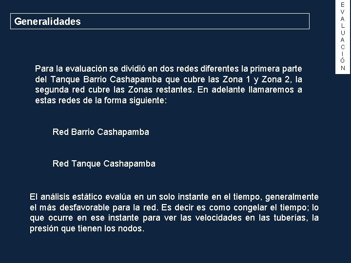 Generalidades Para la evaluación se dividió en dos redes diferentes la primera parte del