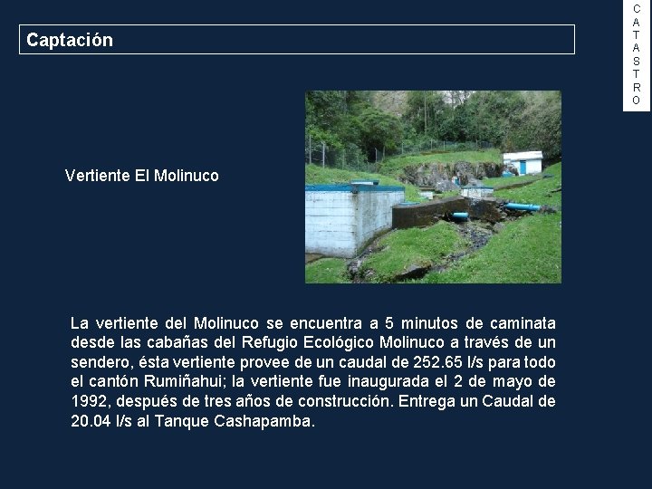 Captación Vertiente El Molinuco La vertiente del Molinuco se encuentra a 5 minutos de