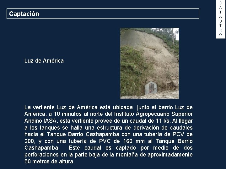 Captación Luz de América La vertiente Luz de América está ubicada junto al barrio