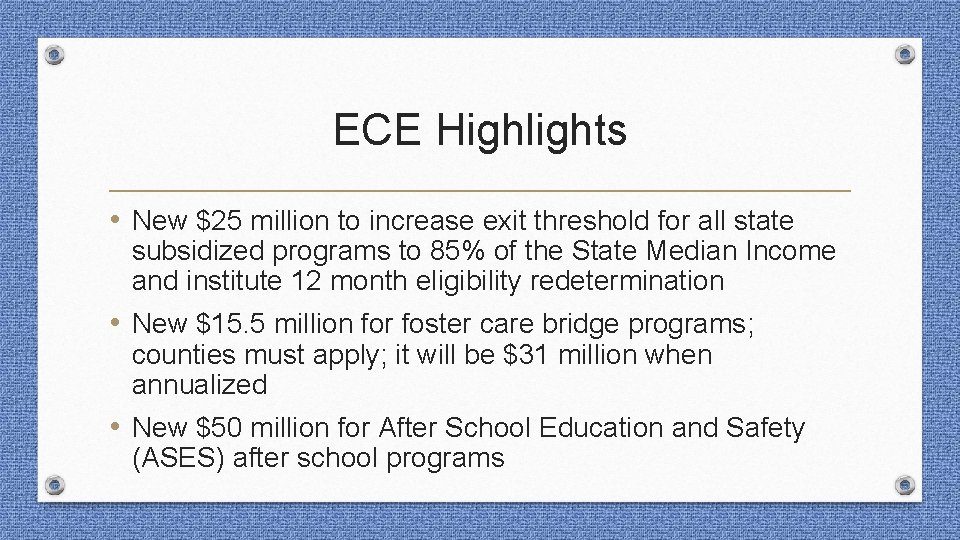 ECE Highlights • New $25 million to increase exit threshold for all state subsidized