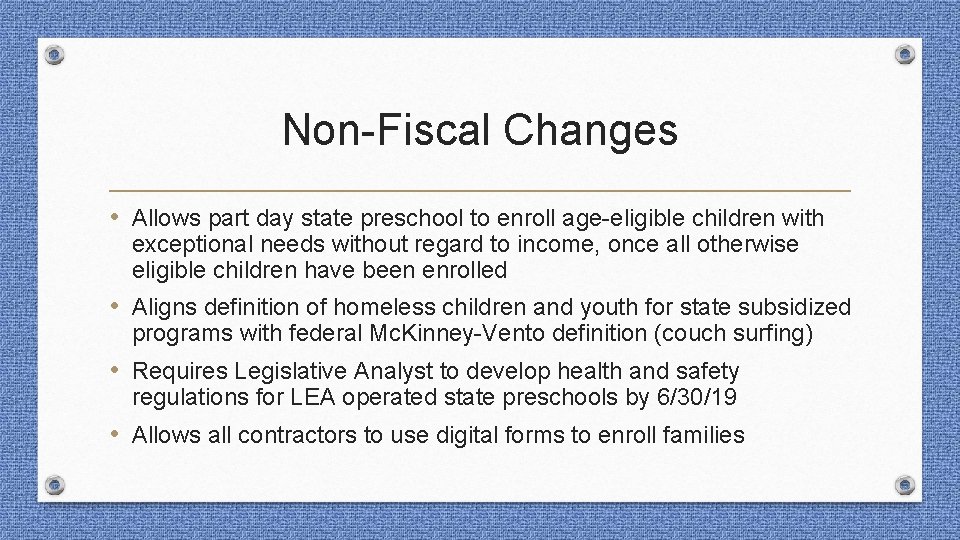 Non-Fiscal Changes • Allows part day state preschool to enroll age-eligible children with exceptional