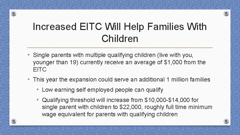 Increased EITC Will Help Families With Children • Single parents with multiple qualifying children