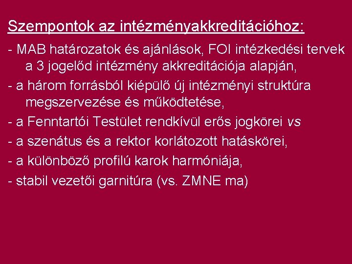 Szempontok az intézményakkreditációhoz: - MAB határozatok és ajánlások, FOI intézkedési tervek a 3 jogelőd