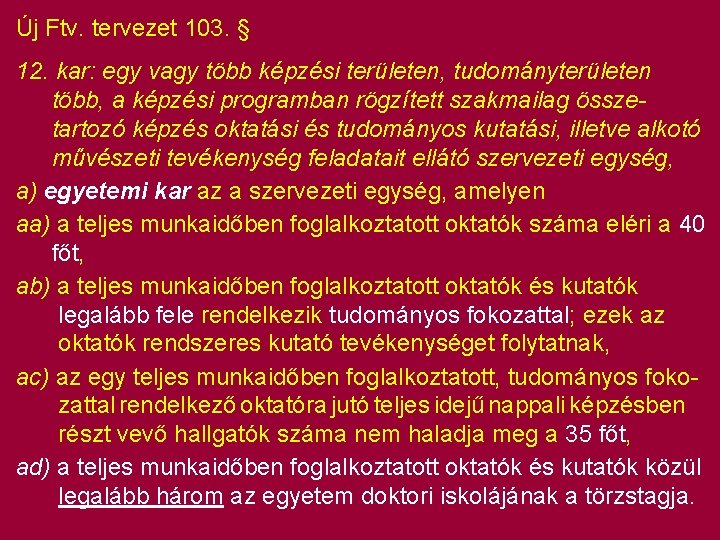 Új Ftv. tervezet 103. § 12. kar: egy vagy több képzési területen, tudományterületen több,