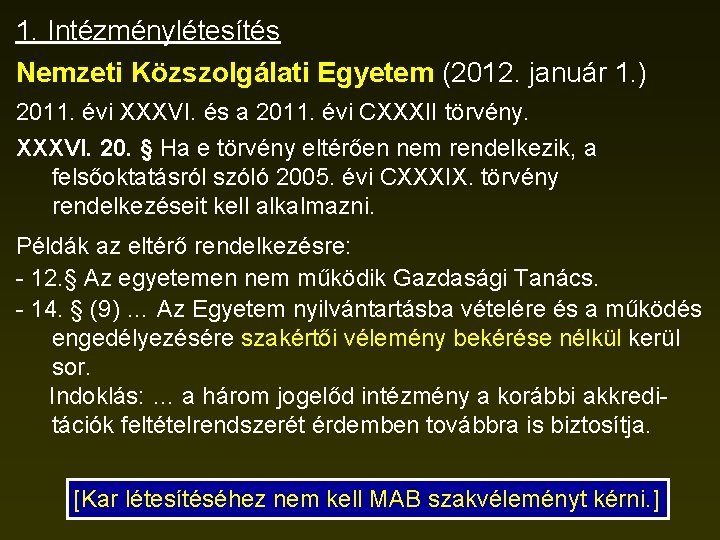 1. Intézménylétesítés Nemzeti Közszolgálati Egyetem (2012. január 1. ) 2011. évi XXXVI. és a