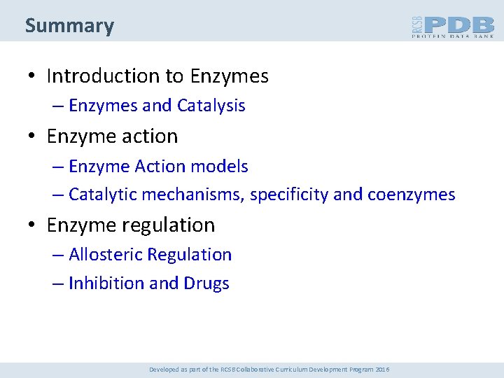 Summary • Introduction to Enzymes – Enzymes and Catalysis • Enzyme action – Enzyme