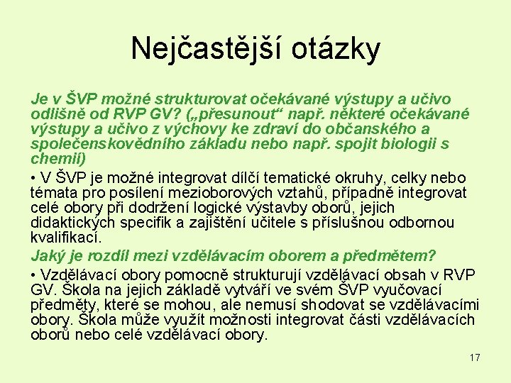 Nejčastější otázky Je v ŠVP možné strukturovat očekávané výstupy a učivo odlišně od RVP