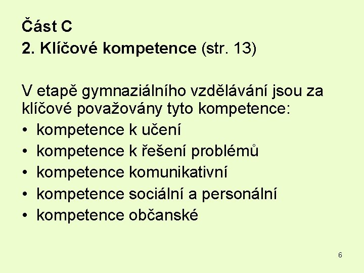 Část C 2. Klíčové kompetence (str. 13) V etapě gymnaziálního vzdělávání jsou za klíčové