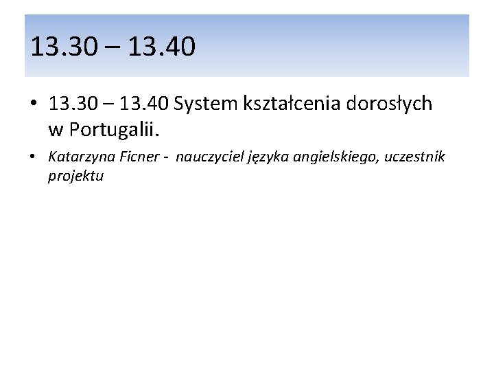 13. 30 – 13. 40 • 13. 30 – 13. 40 System kształcenia dorosłych