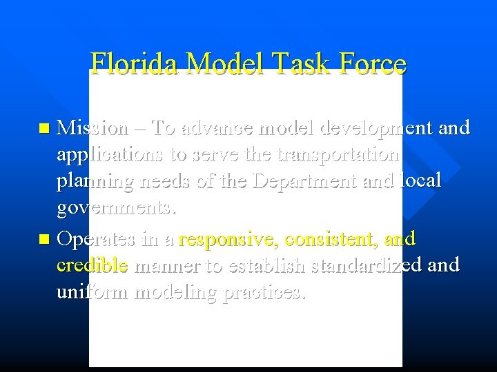 Florida Model Task Force Mission – To advance model development and applications to serve