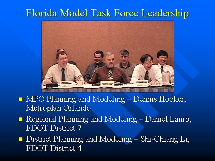 Florida Model Task Force Leadership n n n MPO Planning and Modeling – Dennis