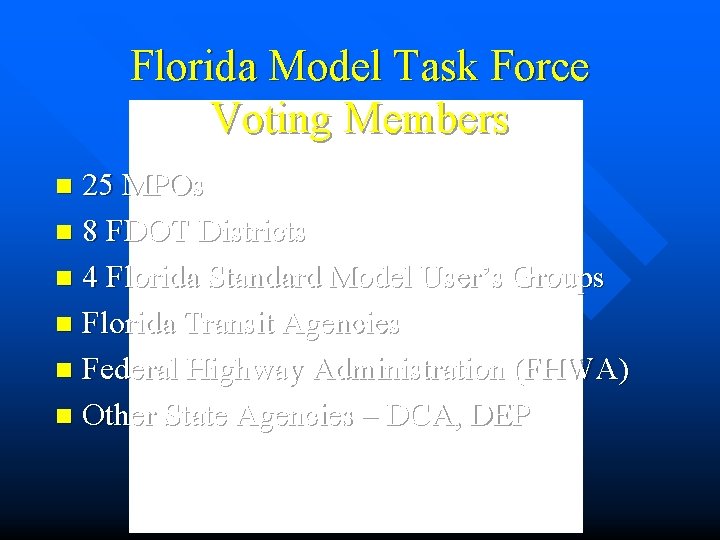 Florida Model Task Force Voting Members 25 MPOs n 8 FDOT Districts n 4