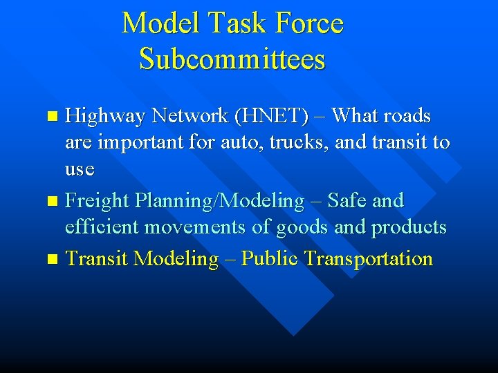 Model Task Force Subcommittees Highway Network (HNET) – What roads are important for auto,