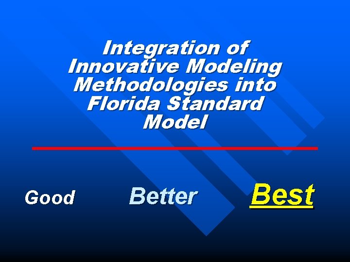 Integration of Innovative Modeling Methodologies into Florida Standard Model Good Better Best 