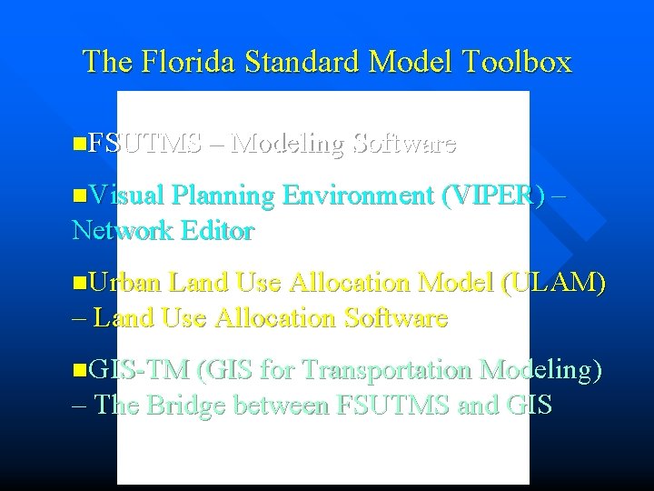 The Florida Standard Model Toolbox n. FSUTMS – Modeling Software n. Visual Planning Environment