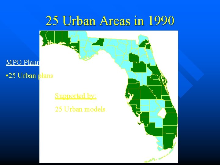 25 Urban Areas in 1990 MPO Planning • 25 Urban plans Supported by: 25