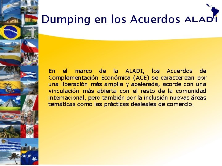 Dumping en los Acuerdos En el marco de la ALADI, los Acuerdos de Complementación