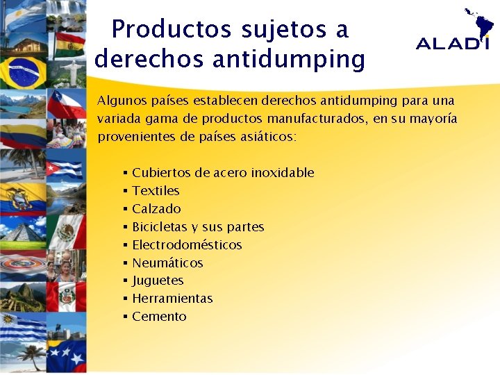 Productos sujetos a derechos antidumping Algunos países establecen derechos antidumping para una variada gama